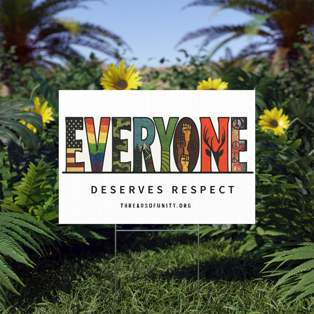 "Everyone Deserves Respect" Threads of Unity™ Lawn Sign. Inclusive & Welcoming