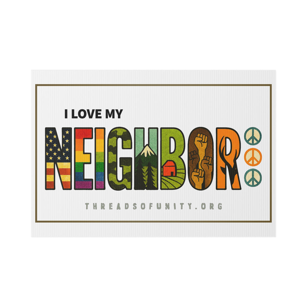 "I Love My Neighbor" Threads of Unity™ Lawn Sign. Welcoming & Inclusive