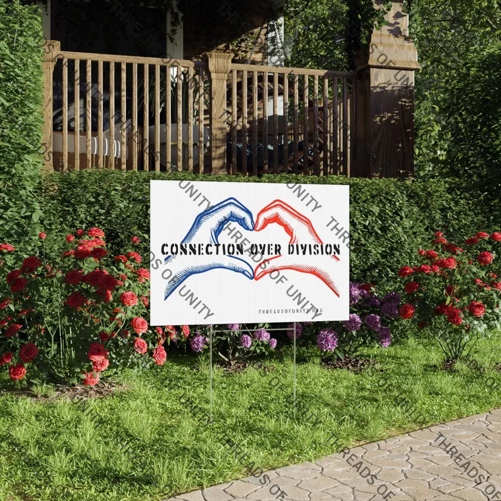 ’Connection Over Division’ Threads of Unity Lawn Sign - Inclusive Bipartisan Patriotic Message 22’’ x 15’’ / White Home