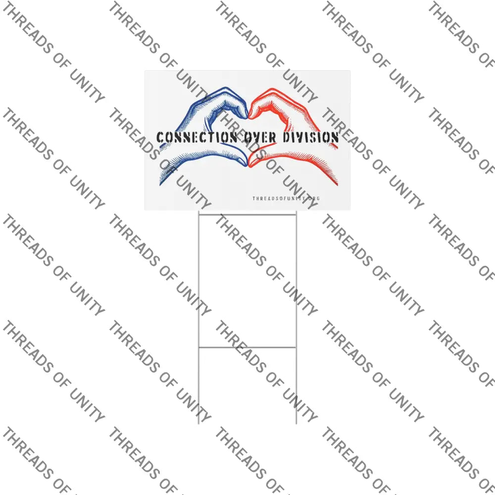 ’Connection Over Division’ Threads of Unity Lawn Sign - Inclusive Bipartisan Patriotic Message 22’’ x 15’’ / White Home