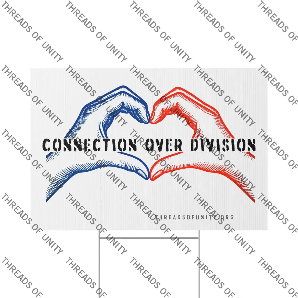 ’Connection Over Division’ Threads of Unity Lawn Sign - Inclusive Bipartisan Patriotic Message 22’’ x 15’’ / White Home