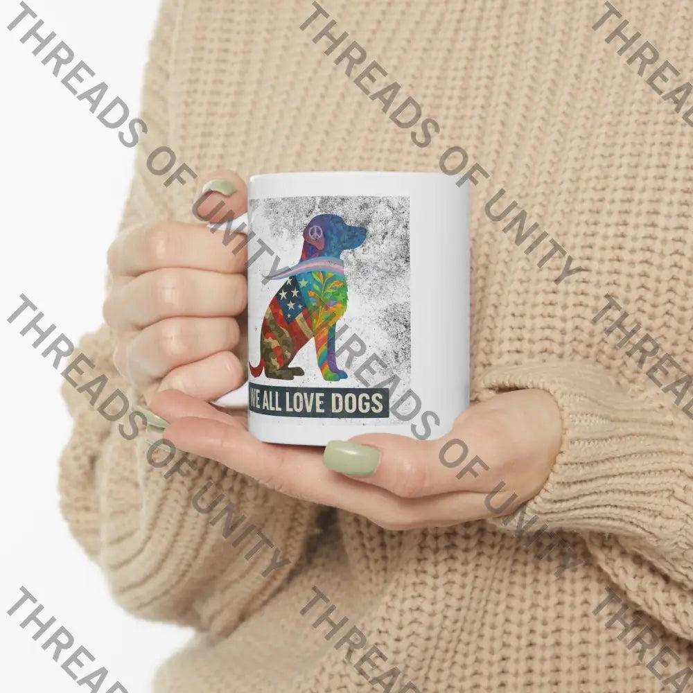 Threads of Unity Ceramic ’We All Love Dogs’ Mug (11oz 15oz) 11oz Mug