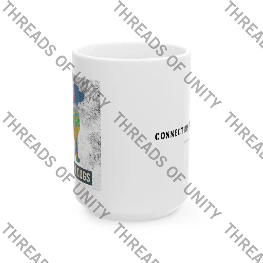 Threads of Unity Ceramic ’We All Love Dogs’ Mug (11oz 15oz) 15oz Mug